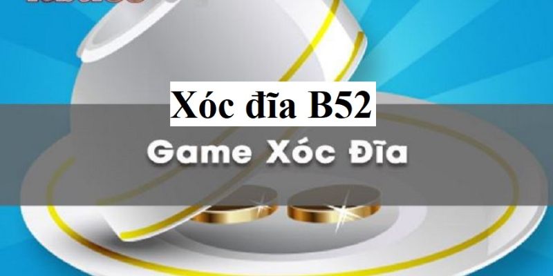 Nhà cược Xóc đĩa B52