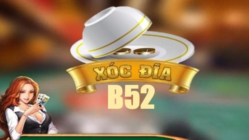 Xóc đĩa B52